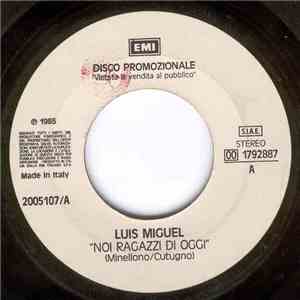 Luis Miguel / Talk Talk - Noi Ragazzi Di Oggi / Why Is It So Hard