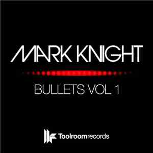 Mark Knight - Bullets Vol 1