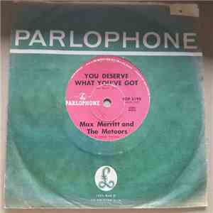 Max Merritt And The Meteors - You Deserve What You've Got