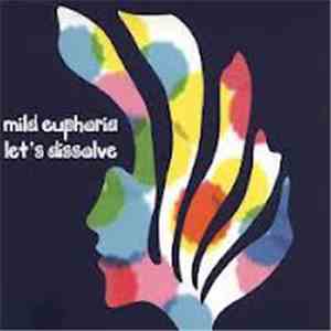 Mild Euphoria - Let's Dissolve