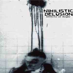 Nihilistic Delusion - Effects Of Anger