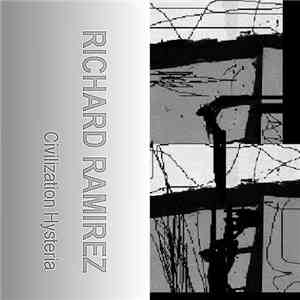 Richard Ramirez - Civilization Hysteria