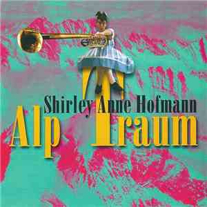 Shirley Anne Hofmann - Alp Traum