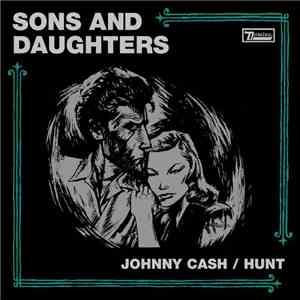 Sons And Daughters - Johnny Cash / Hunt
