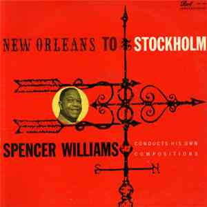 Spencer Williams - New Orleans To Stockholm