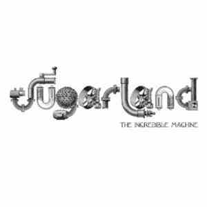 Sugarland  - The Incredible Machine
