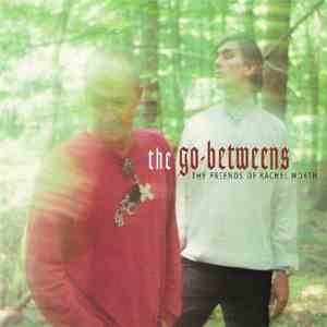 The Go-Betweens - The Friends Of Rachel Worth