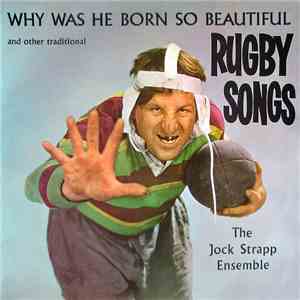 The Jock Strapp Ensemble - Why Was He Born So Beautiful And Other Traditional Rugby Songs