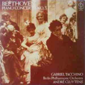 Beethoven / Gabriel Tacchino / André Cluytens / Berlin Philharmonic Orchestra - Beethoven Piano Concerto No. 3