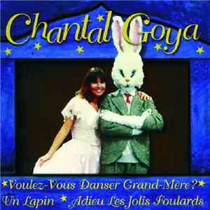 Chantal Goya - Voulez-Vous Danser Grand-Mère ? - Un Lapin - Adieu Les Jolis Foulards