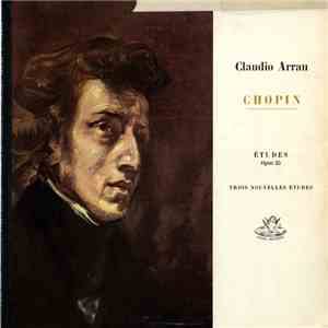 Chopin, Claudio Arrau - Études Op.25 / Trois Nouvelles Études