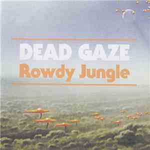 Dead Gaze - Rowdy Jungle