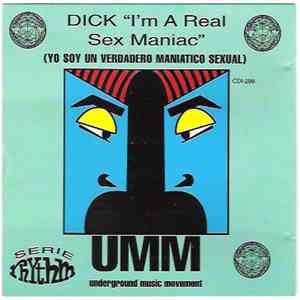 Dick - I'm A Real Sex Maniac