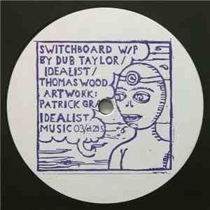 Dub Taylor / Idealist / Thomas Wood - Switchboard