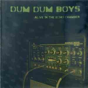 Dum Dum Boys - Alive In The Echo Chamber
