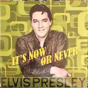 Elvis Presley - It's Now Or Never