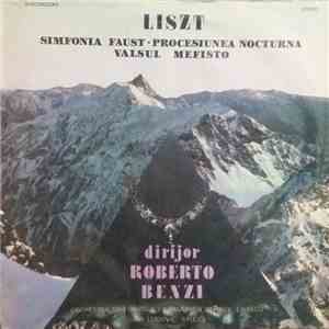 Franz Liszt - Orchestra Simfonică a Filarmonicii „George Enescu” Dirijor : Roberto Benzi ,Tenor : Ludovic Spiess - Simfonia Faust / Procesiunea Nocturnă / Valsul Mefisto