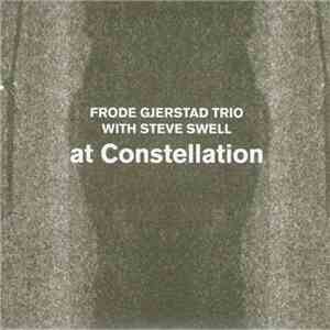 Frode Gjerstad Trio With Steve Swell - At Constellation