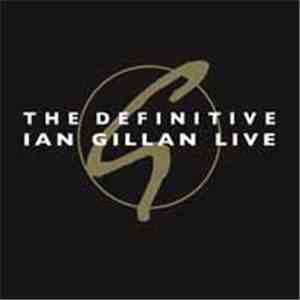 Ian Gillan - The Definitive Ian Gillan Live