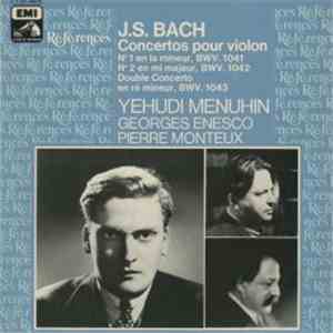 J.S. Bach, Yehudi Menuhin, Georges Enesco, Pierre Monteux - Concertos Pour Violon N° 1 En La Mineur, BWV 1041 / N°2 En Mi Majeur, BWV. 1042 / Double Concerto En Re Mineur, BWV. 1043