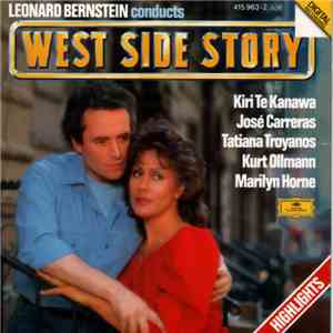 Leonard Bernstein : Kiri Te Kanawa • Tatiana Troyanos • Marilyn Horne • José Carreras • Kurt Ollmann - West Side Story - Highlights