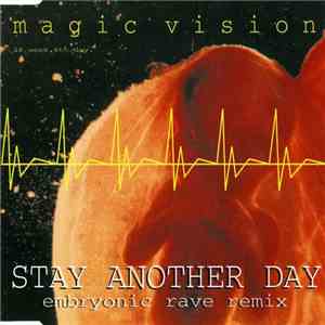 Magic Vision - Stay Another Day (Embryonic Rave Remix)
