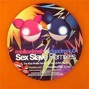 Melleefresh vs. Deadmau5 - Sex Slave Remixes