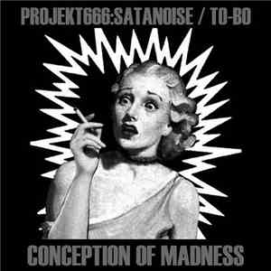 Projekt666:Satanoise / To-Bo - Conception Of Madness