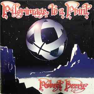 Robert Berry - Pilgrimage To A Point