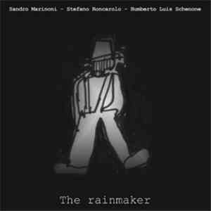 Sandro Marinoni - Stefano Roncarolo - Humberto Luis Schenone - The Rainmaker