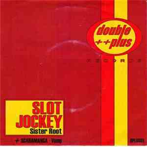 Slot Jockey / Scaramanga - Sister Root / Vamp