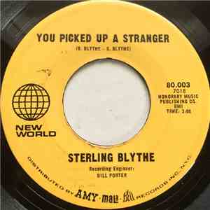 Sterling Blythe - You Picked Up A Stranger / Without You