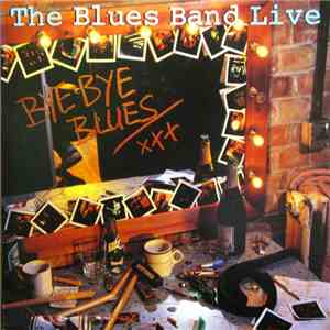 The Blues Band - Bye Bye Blues - The Blues Band Live