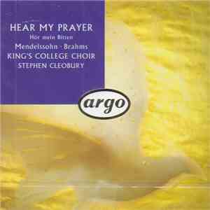 The Choir Of King's College - Mendelssohn & Brahms - Hear My Prayer