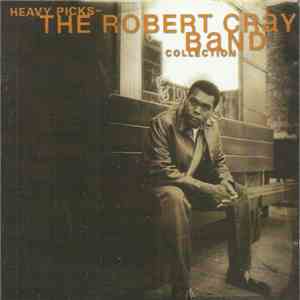 The Robert Cray Band - Heavy Picks - The Robert Cray Band Collection