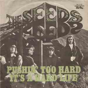 The Seeds - Pushin' Too Hard / It's A Hard Life