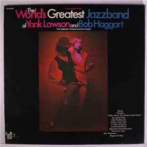 The World's Greatest Jazzband Of Yank Lawson And Bob Haggart - The World's Greatest Jazzband Of Yank Lawson And Bob Haggart