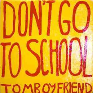 Tomboyfriend - Don't Go To School