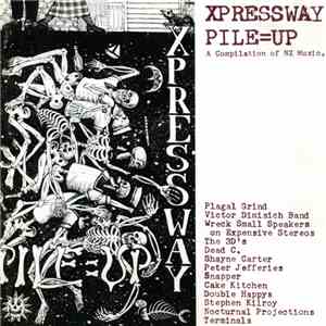 Various - XPRESSWAY PILE=UP (A Compilation Of NZ Music)