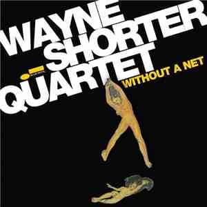 Wayne Shorter Quartet Featuring Danilo Perez, John Patitucci And Brian Blade - Without A Net