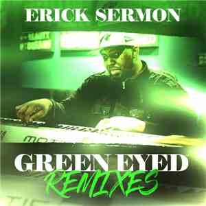 Erick Sermon - Green Eyed Remixes