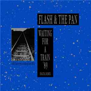 Flash & The Pan - Waiting For A Train '89 (Digital Remix)