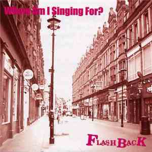 Flash Back  - Whom Am I Singing For?