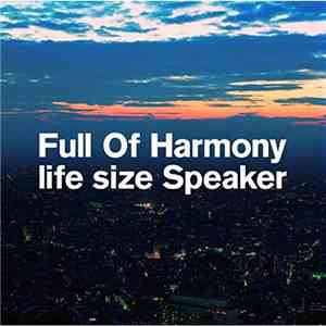Full Of Harmony - Life Size Speaker