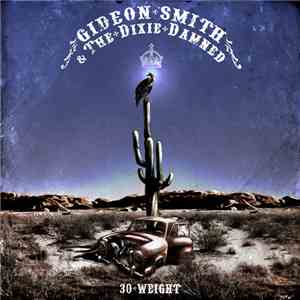 Gideon Smith & The Dixie Damned - 30 Weight