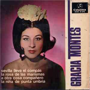 Gracia Montes - Sevilla Lleva El Compás - La Rosa De Las Marismas - A Otra Cosa Compañero - La Niña De Punta Umbría