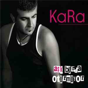 Kara  - Aşk Burda Oturmuyor