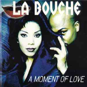 La Bouche - A Moment Of Love