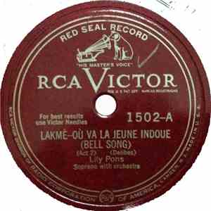 Lily Pons - Lakmé - Ou Va La Jeune Indoue / Lakmé - Là-Bas, Dans La Forêt