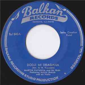 Martin Kapudjia And His Orch. - Dodji Mi Dragana / Mene Majka Poslala